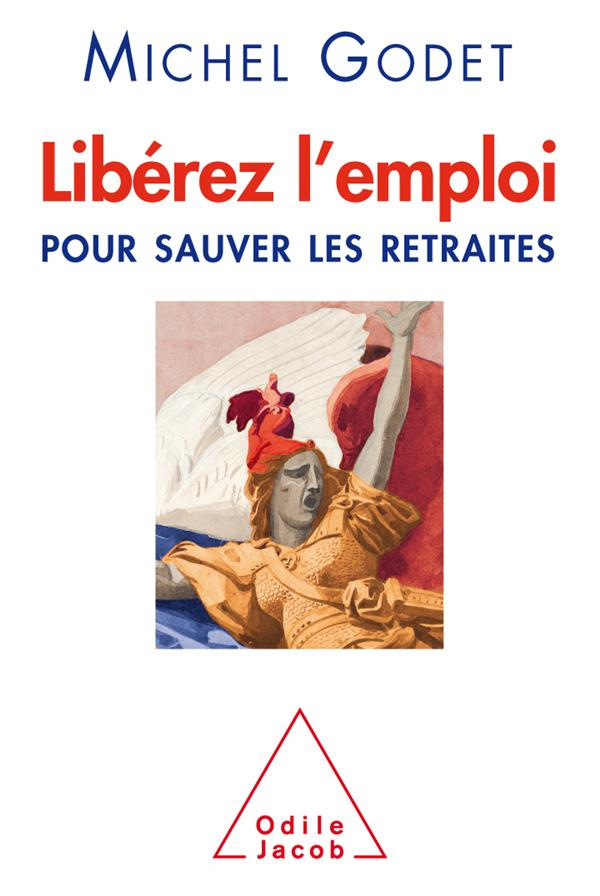 Libérez l'emploi pour sauver les retraites