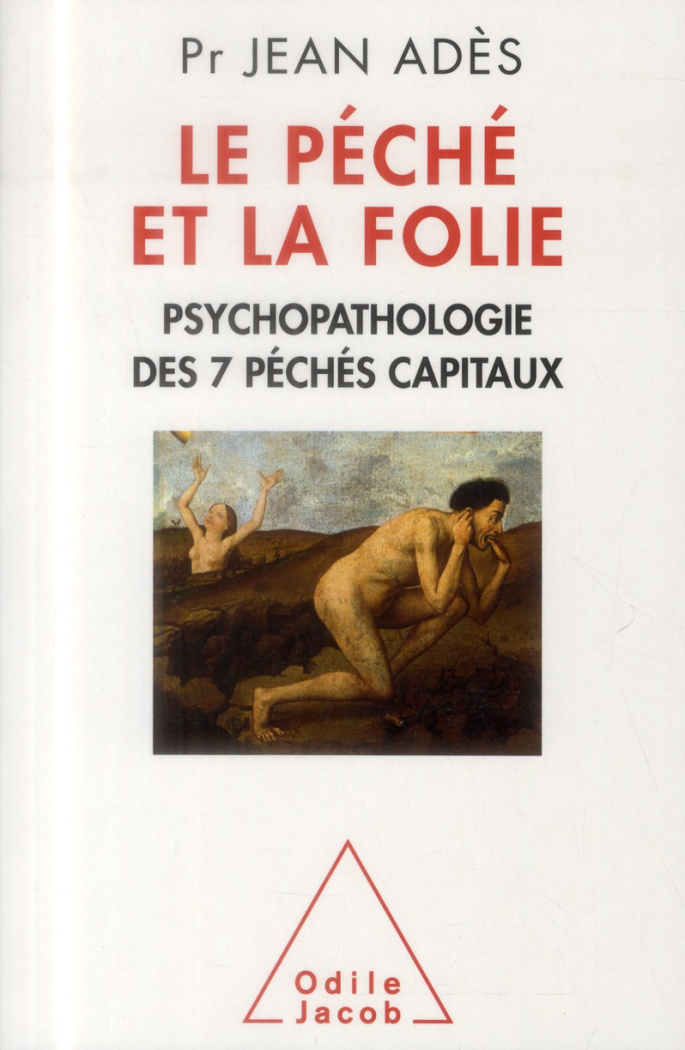 Le péché et la folie. Psychopathologie des 7 péchés capitaux
