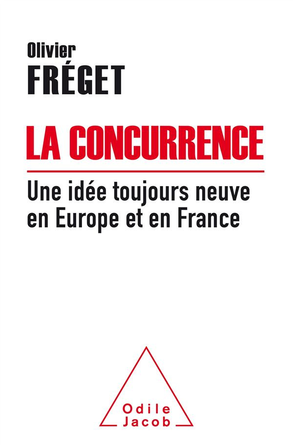 La concurrence/Une idée toujours neuve en Europe et en France / Une idée toujours neuve en Europe et