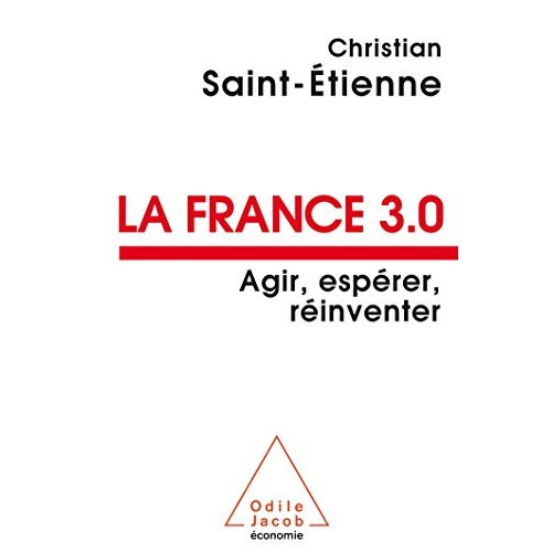 La France 3.0 agir, espérer, réinventer
