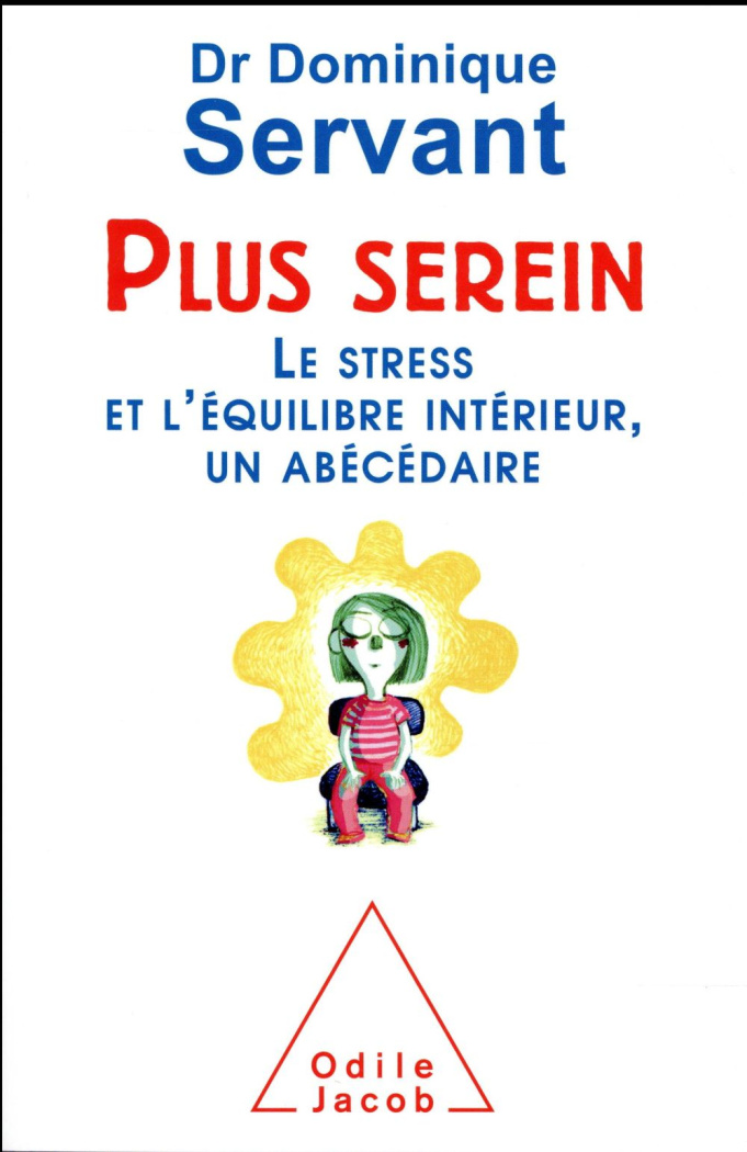 Plus serein. Le stress et l'équilibre intérieur, un abécédaire