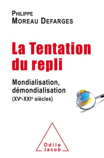 La tentation du repli. Mondialisation, démondialisation (XVe-XXIe siècles)