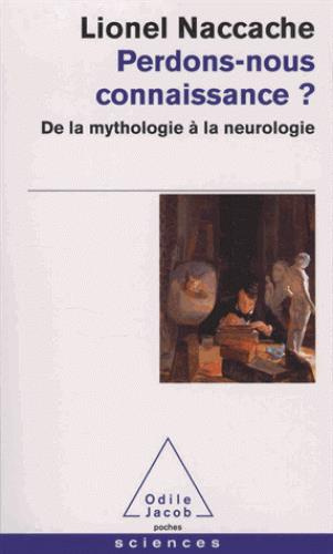 Perdons-nous connaissance ? De la mythologie à la neurologie