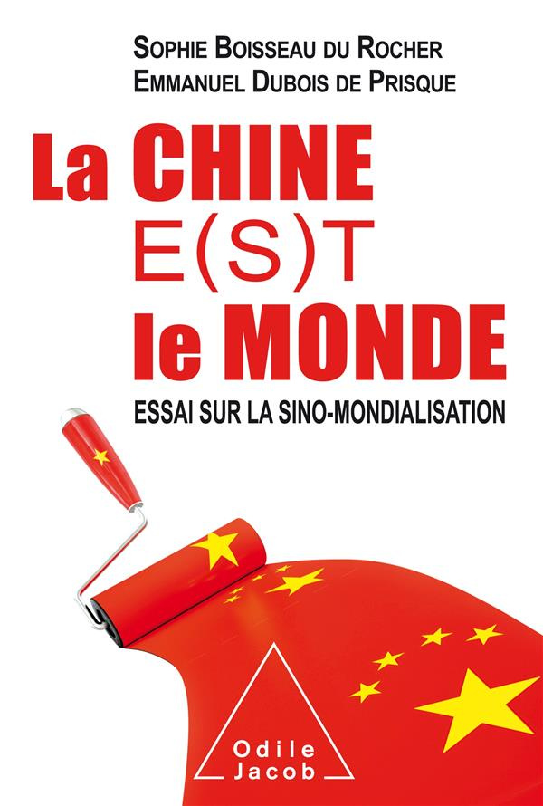 La Chine e(s)t le monde. Essai sur la sino-mondialisation