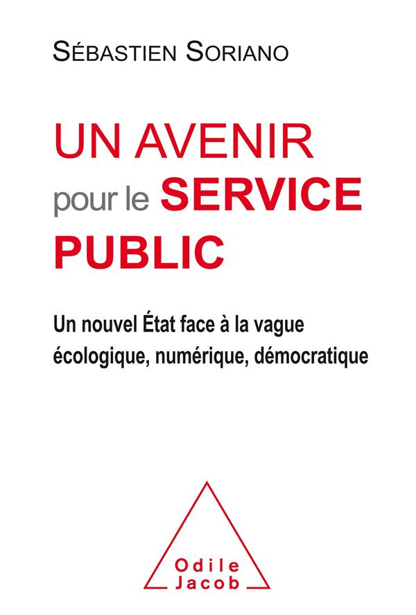 Un avenir pour le service public. Un nouvel Etat face à la vague écologique, numérique, démocratique