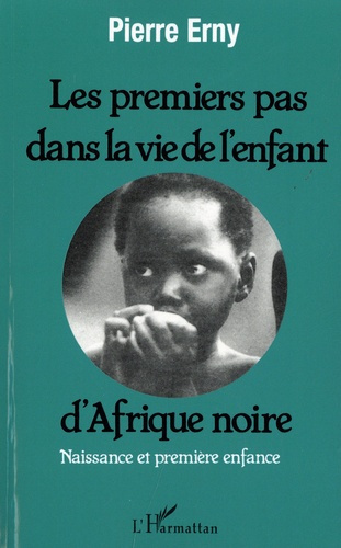 Les premiers pas dans la vie de l'enfant d'Afrique noire. Naissance et première enfance