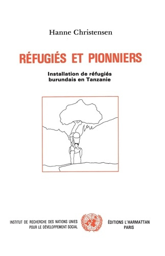 Réfugiés et pionniers. Installation des réfugiés burundais en Tanzanie