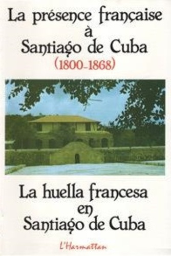La présence française à Santiago de Cuba (1800-1868)
