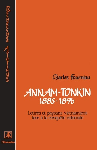 Annam-Tonkin (1885-1896). Lettrés et paysans vietnamiens face à la conquête coloniale