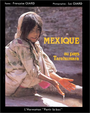 Mexique. Au pays Tarahumara