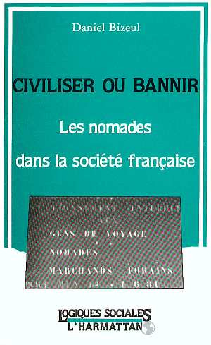 Civiliser ou bannir. Les nomades dans la société française