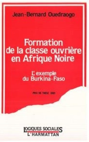 Formation de la classe ouvrière en Afrique noire. L'exemple du Burkina-Faso