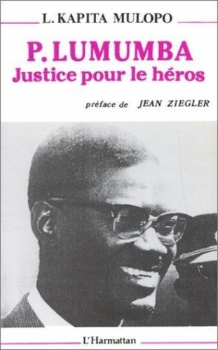 P. Lumumba. Justice pour le héros