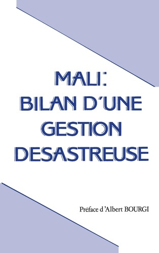 Mali: Bilan d'une gestion désastreuse