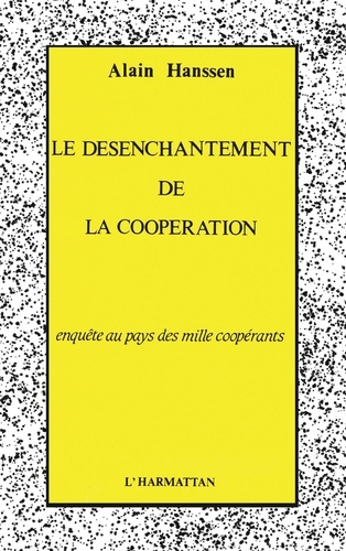 Le désenchantement de la coopération. Enquête au pays de mille coopérants