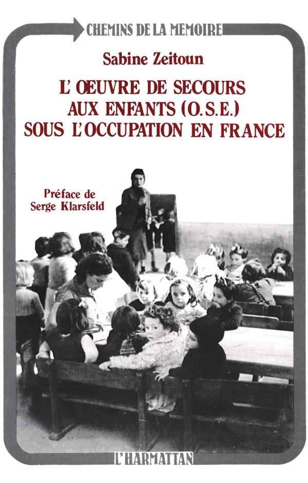 L'Oeuvre de Secours aux Enfants (OSE) sous l'Occupation en France. Du légalisme à la résistance 1940