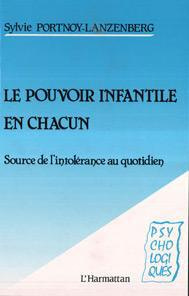 Le pouvoir infantile en chacun. Source de l'intolérance au quotidien