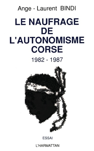 Le naufrage de l'autonomisme corse 1982-1987