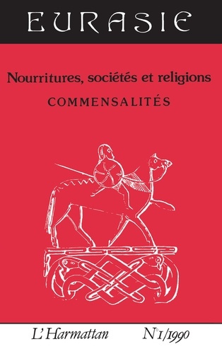 Nourritures, sociétés et religions. Commensalités