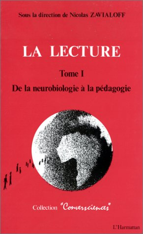 La Lecture Tome 1 : De la neurobiologie à la pédagogie