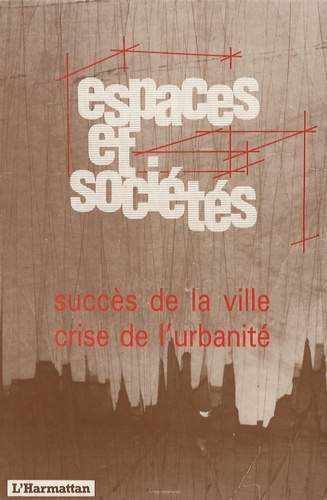 SUCCES DE LA VILLE, CRISE DE L'URBANITE