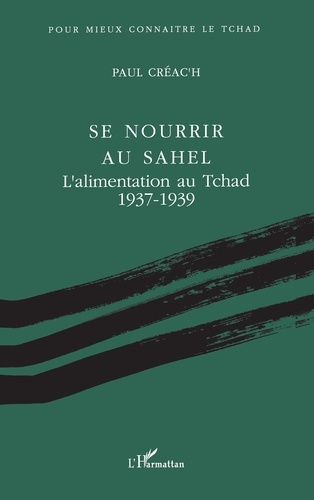 Se nourrir au Sahel. L'alimentation au Tchad, 1937-1939...