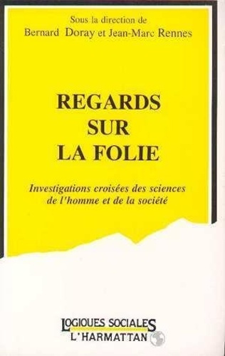Regards sur la folie. Investigations croisées des sciences de l'homme et de la société, [colloque, m