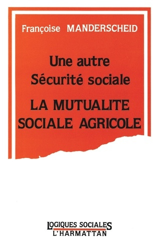Une autre Sécurité Sociale: La Mutualité Sociale Agricole