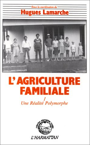 L'agriculture familiale. 1 Tome 1 : comparaison internationale - Une réalité polymorphe