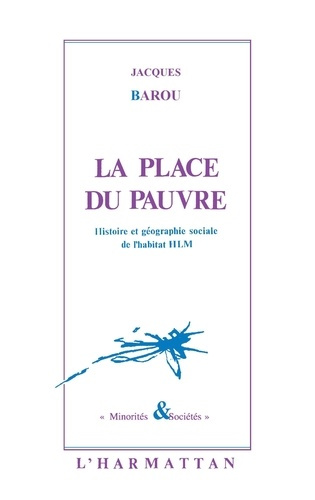 La place du pauvre. Histoire et géographie sociales de l'habitat HLM