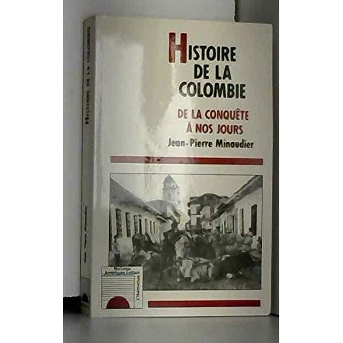 HISTOIRE DE LA COLOMBIE DE LA CONQUETE A NOS JOURS