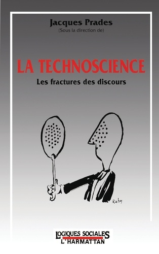 La technoscience. Les fractures des discours