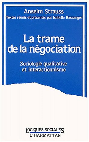 La trame de la négociation. Sociologie qualitative et interactionnisme