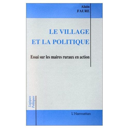 Le village et la politique. Essai sur les maires ruraux en action