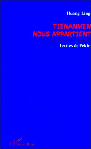 Tienanmen nous appartient. Lettres de Pékin