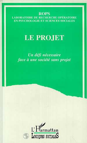 Le projet. Un défi nécessaire face à une société sans projet, [colloque, Angers, 2-4 octobre 1991