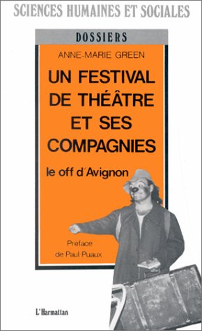 Un festival de théâtre et ses compagnies. Le off d'Avignon