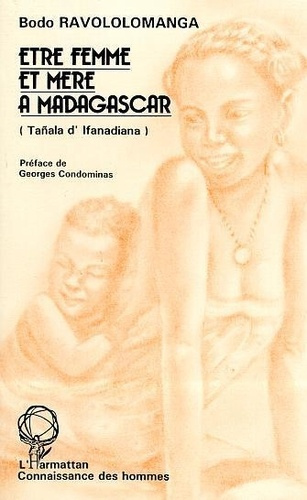 Etre femme et mère à Madagascar (Tañala d'Ifanadiana)