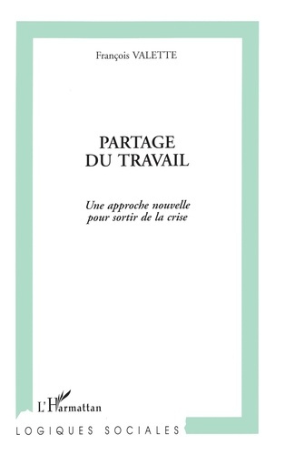 Partage du travail. Une approche nouvelle pour sortir de la crise