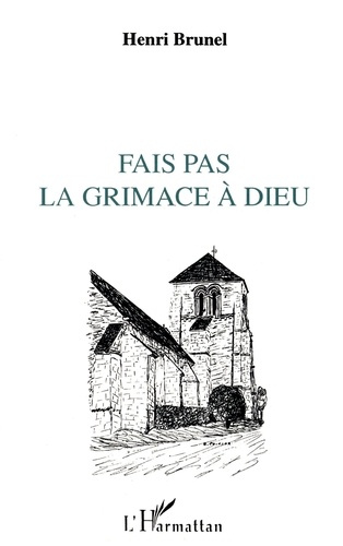 Fais pas la grimace à Dieu... Billets d'humour et d'amour