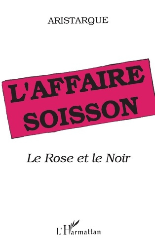 L'affaire Soisson. Le rose et le noir