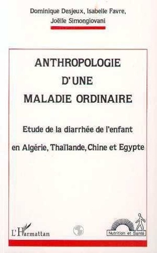 Anthropologie d'une maladie ordinaire. Étude de la diarrhée de l'enfant en Algérie, Thaïlande, Chine