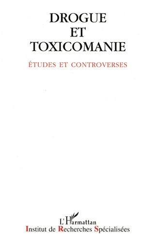 Drogue et toxicomanie. Études et controverses...