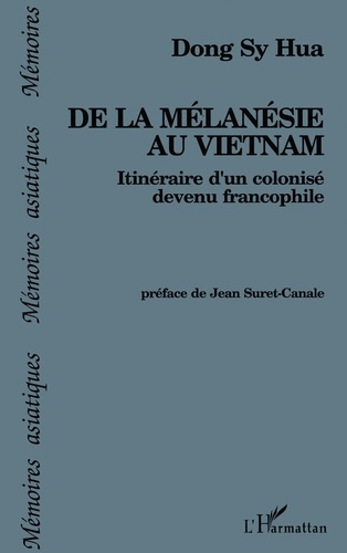 De la Mélanésie au Vietnam. Itinéraire d'un colonisé devenu francophile