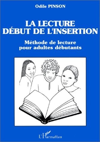 La lecture, début de l'insertion. Méthode de lecture pour adultes débutants