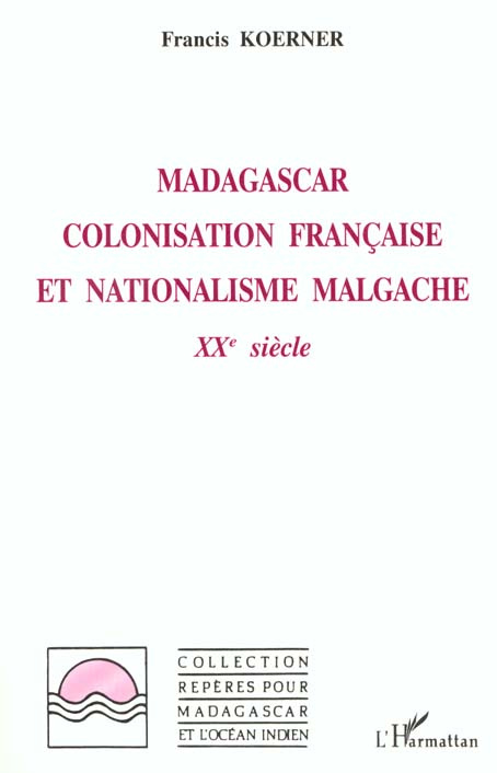 Madagascar. Colonisation française et nationalisme malgache, XXe siècle