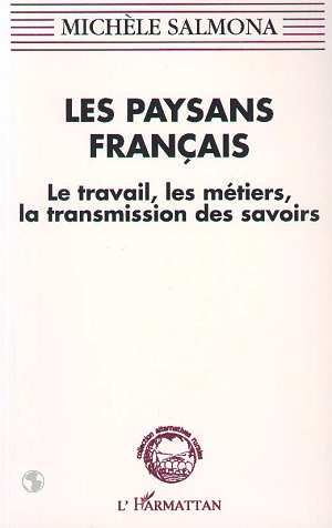 Les paysans français. Le travail, les métiers, la transmission des savoirs