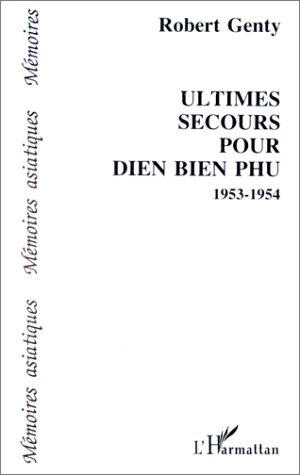 Ultimes secours pour Dien Bien Phu. 1953-1954