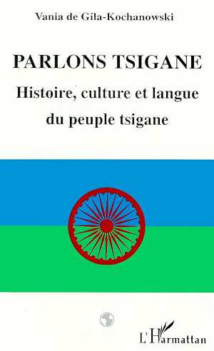Parlons Tsigane. Histoire, culture et langue du peuple tsigane