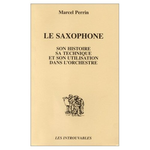 SAXOPHONE (LE) SON HISTOIRESA TECHNIQUE SON UTILISATIO